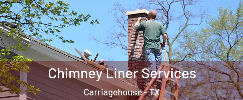 Chimney Liner Services Carriagehouse - TX