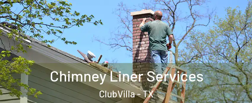 Chimney Liner Services ClubVilla - TX