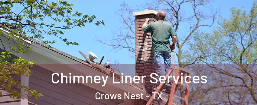 Chimney Liner Services Crows Nest - TX