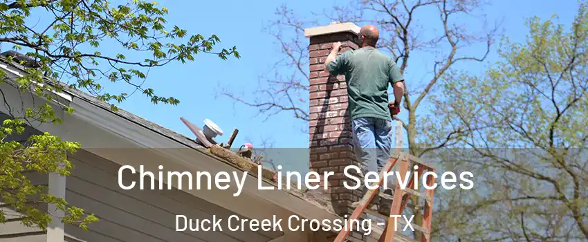 Chimney Liner Services Duck Creek Crossing - TX