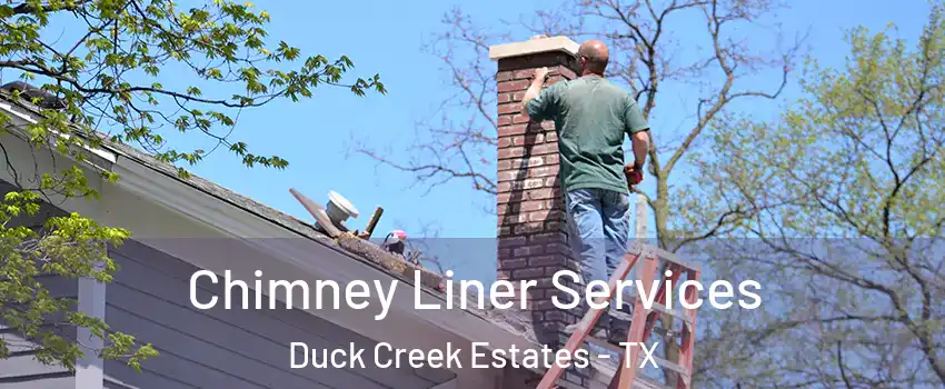 Chimney Liner Services Duck Creek Estates - TX