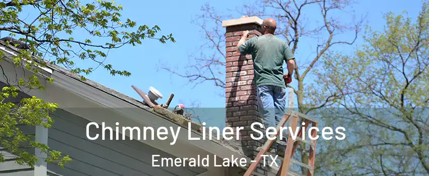 Chimney Liner Services Emerald Lake - TX