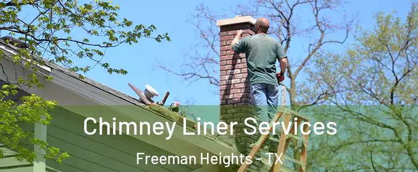Chimney Liner Services Freeman Heights - TX
