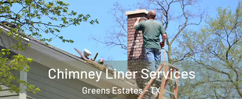 Chimney Liner Services Greens Estates - TX