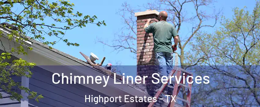 Chimney Liner Services Highport Estates - TX