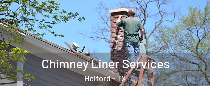Chimney Liner Services Holford - TX