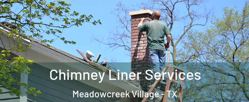 Chimney Liner Services Meadowcreek Village - TX