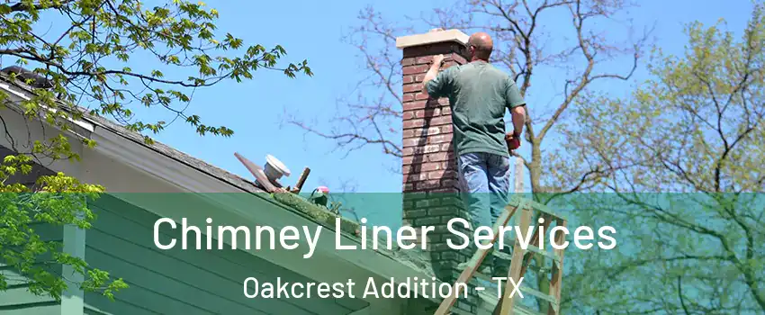 Chimney Liner Services Oakcrest Addition - TX