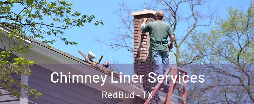 Chimney Liner Services RedBud - TX