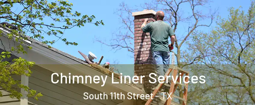 Chimney Liner Services South 11th Street - TX