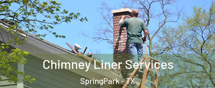 Chimney Liner Services SpringPark - TX
