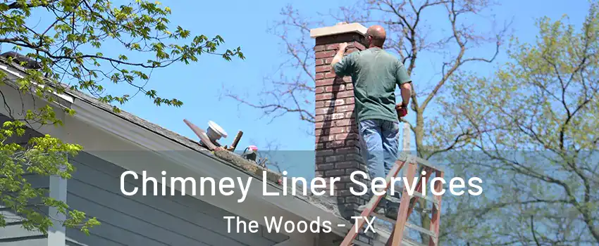 Chimney Liner Services The Woods - TX