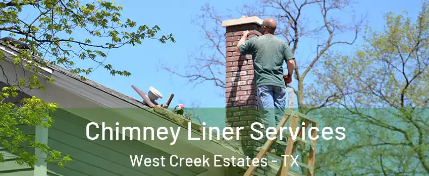 Chimney Liner Services West Creek Estates - TX