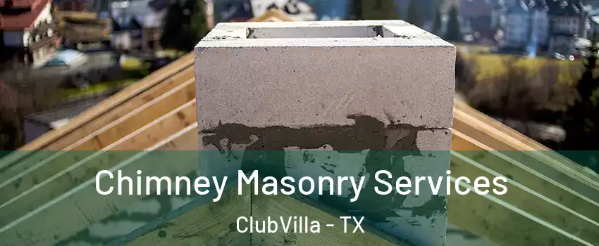 Chimney Masonry Services ClubVilla - TX