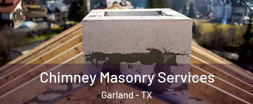 Chimney Masonry Services Garland - TX
