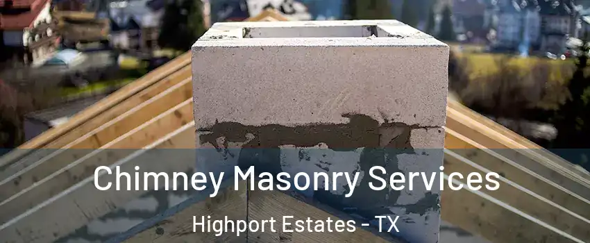 Chimney Masonry Services Highport Estates - TX