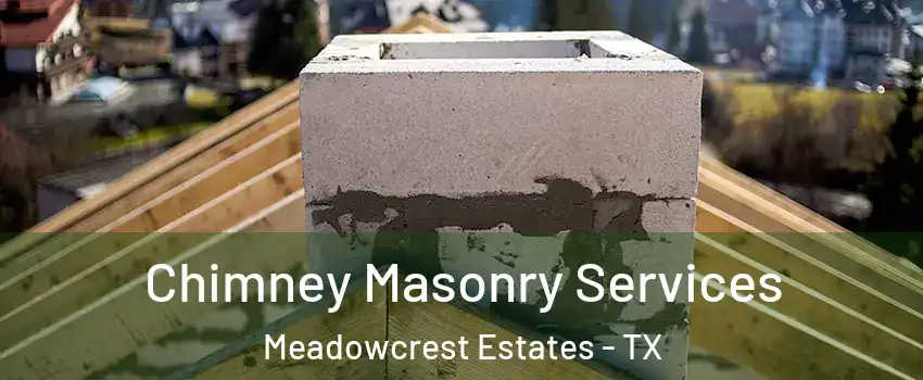 Chimney Masonry Services Meadowcrest Estates - TX