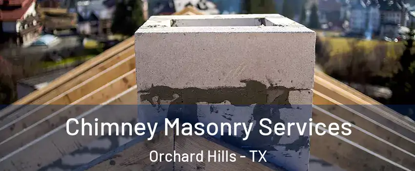 Chimney Masonry Services Orchard Hills - TX