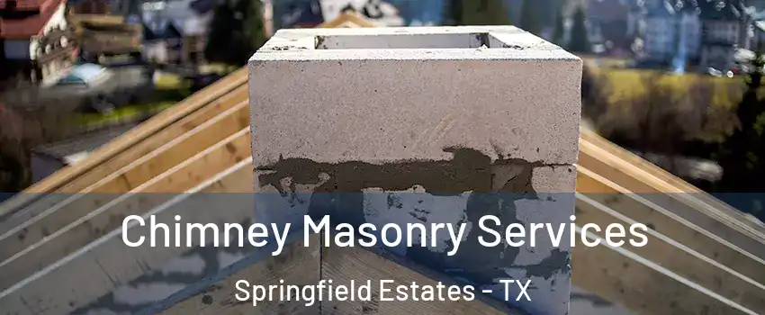 Chimney Masonry Services Springfield Estates - TX