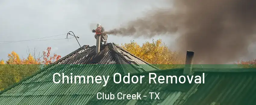 Chimney Odor Removal Club Creek - TX