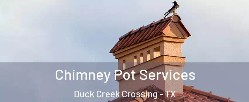 Chimney Pot Services Duck Creek Crossing - TX