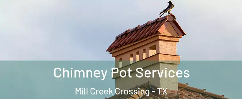 Chimney Pot Services Mill Creek Crossing - TX