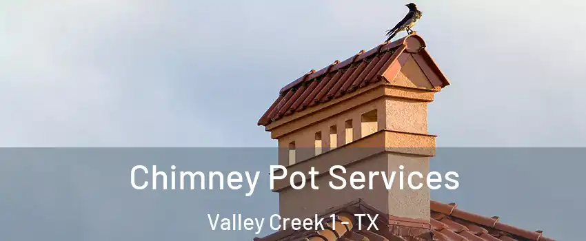 Chimney Pot Services Valley Creek 1 - TX