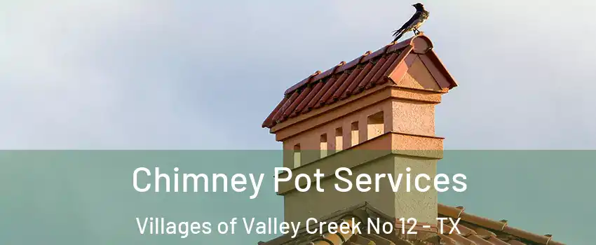 Chimney Pot Services Villages of Valley Creek No 12 - TX