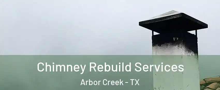 Chimney Rebuild Services Arbor Creek - TX