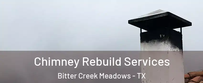 Chimney Rebuild Services Bitter Creek Meadows - TX