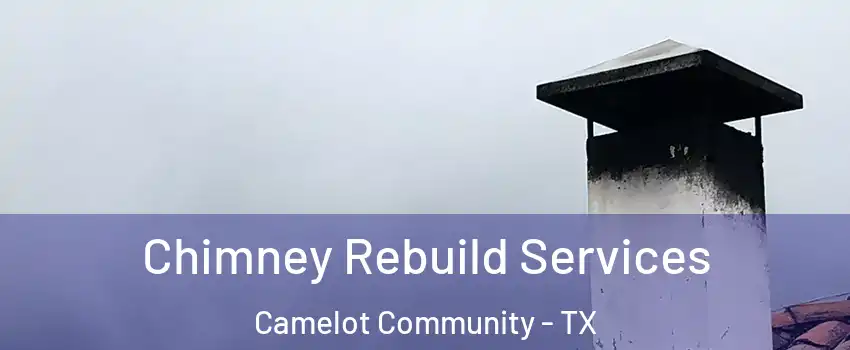 Chimney Rebuild Services Camelot Community - TX