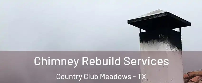 Chimney Rebuild Services Country Club Meadows - TX