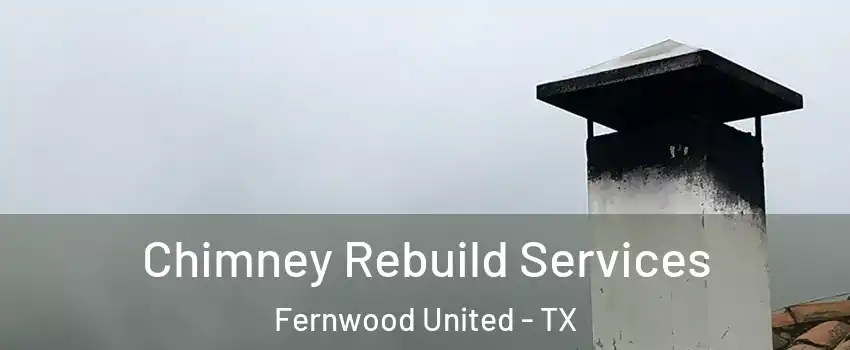 Chimney Rebuild Services Fernwood United - TX