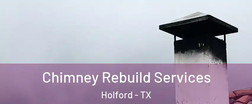Chimney Rebuild Services Holford - TX