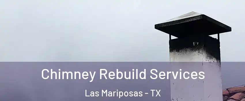 Chimney Rebuild Services Las Mariposas - TX