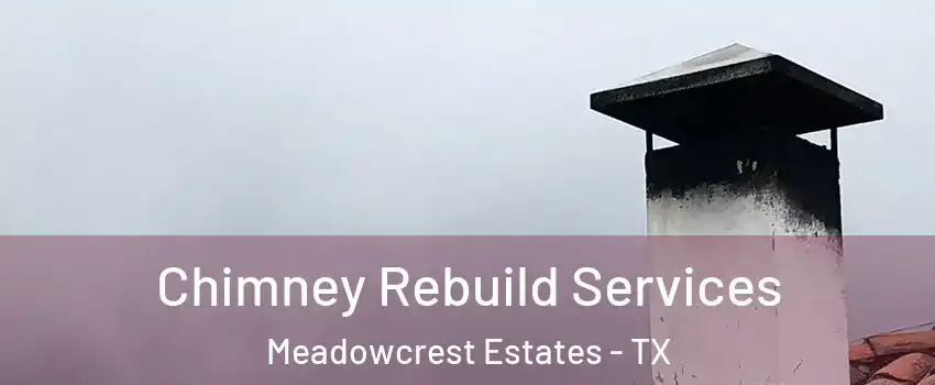 Chimney Rebuild Services Meadowcrest Estates - TX