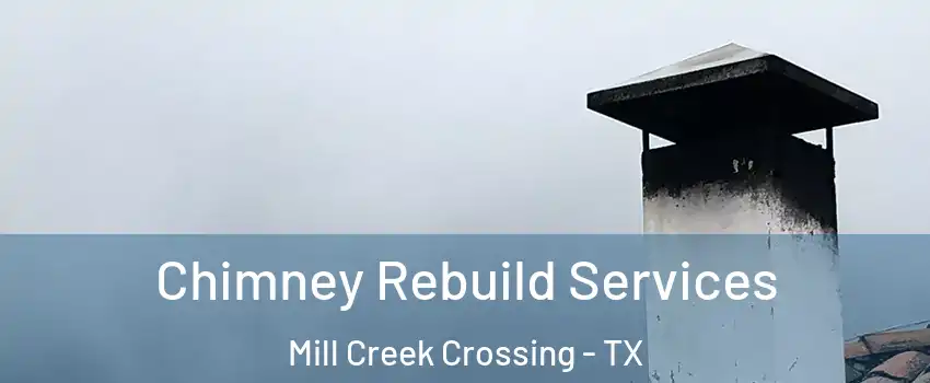 Chimney Rebuild Services Mill Creek Crossing - TX