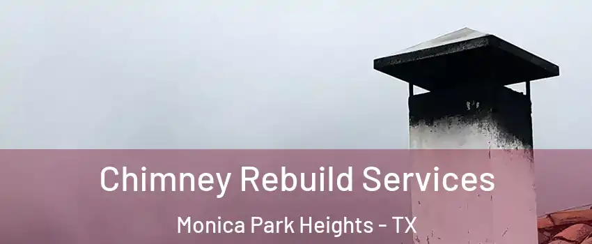 Chimney Rebuild Services Monica Park Heights - TX