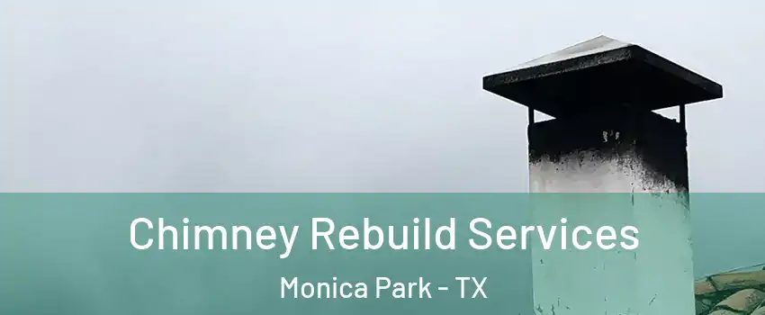 Chimney Rebuild Services Monica Park - TX