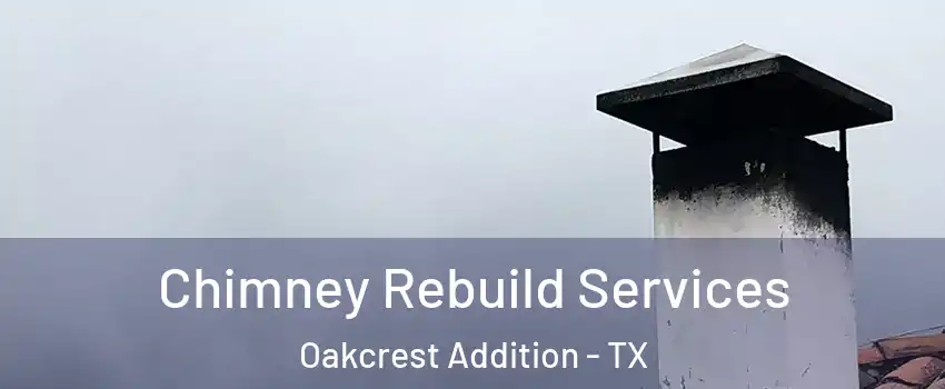 Chimney Rebuild Services Oakcrest Addition - TX