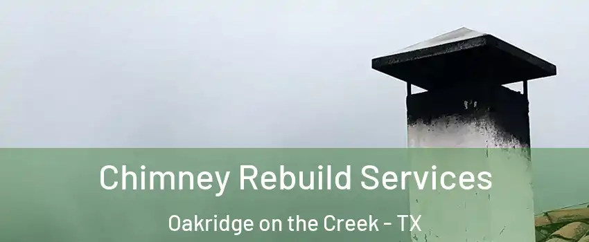 Chimney Rebuild Services Oakridge on the Creek - TX