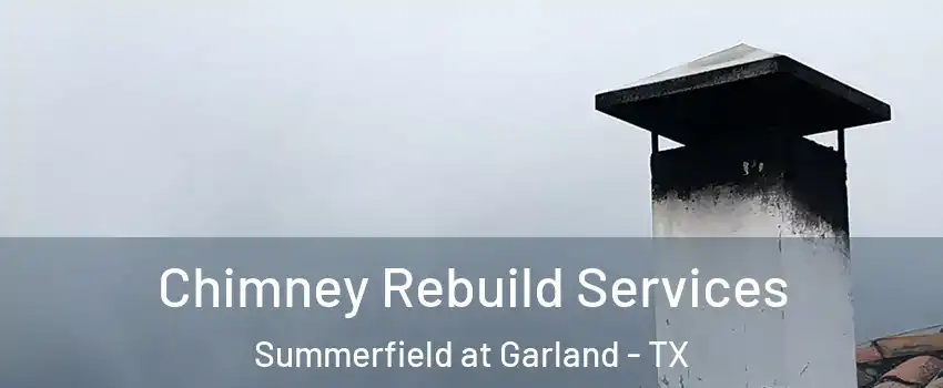 Chimney Rebuild Services Summerfield at Garland - TX