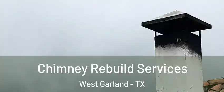Chimney Rebuild Services West Garland - TX
