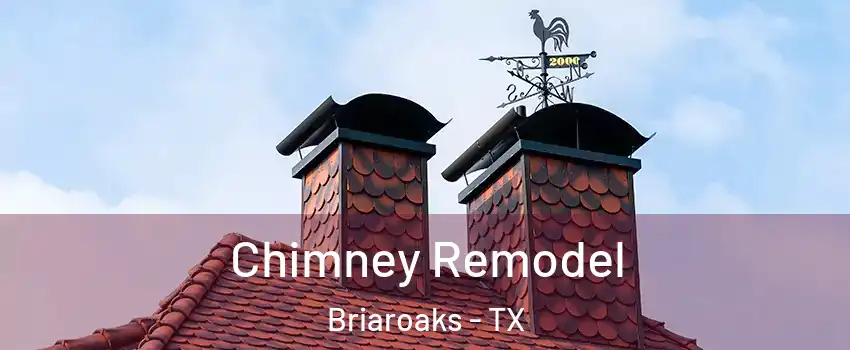 Chimney Remodel Briaroaks - TX