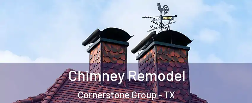 Chimney Remodel Cornerstone Group - TX