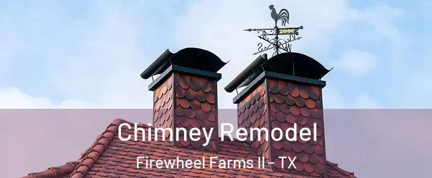 Chimney Remodel Firewheel Farms II - TX
