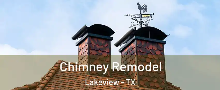 Chimney Remodel Lakeview - TX