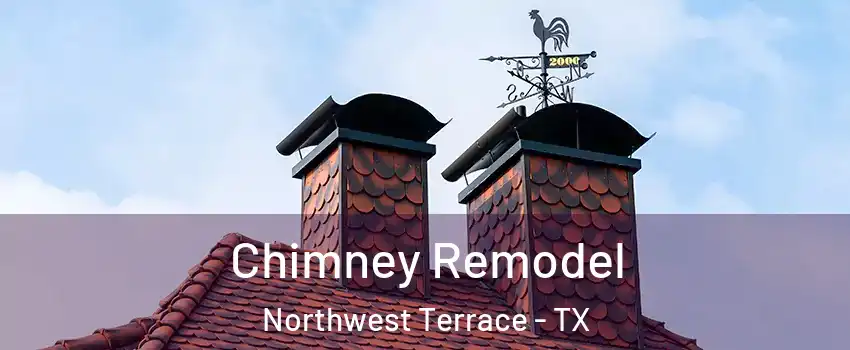 Chimney Remodel Northwest Terrace - TX