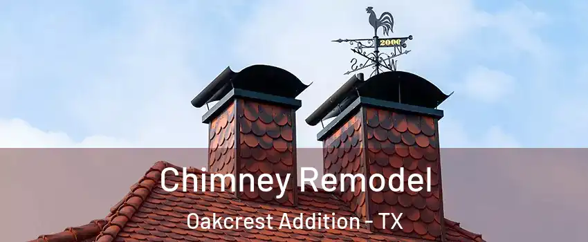 Chimney Remodel Oakcrest Addition - TX