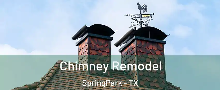 Chimney Remodel SpringPark - TX